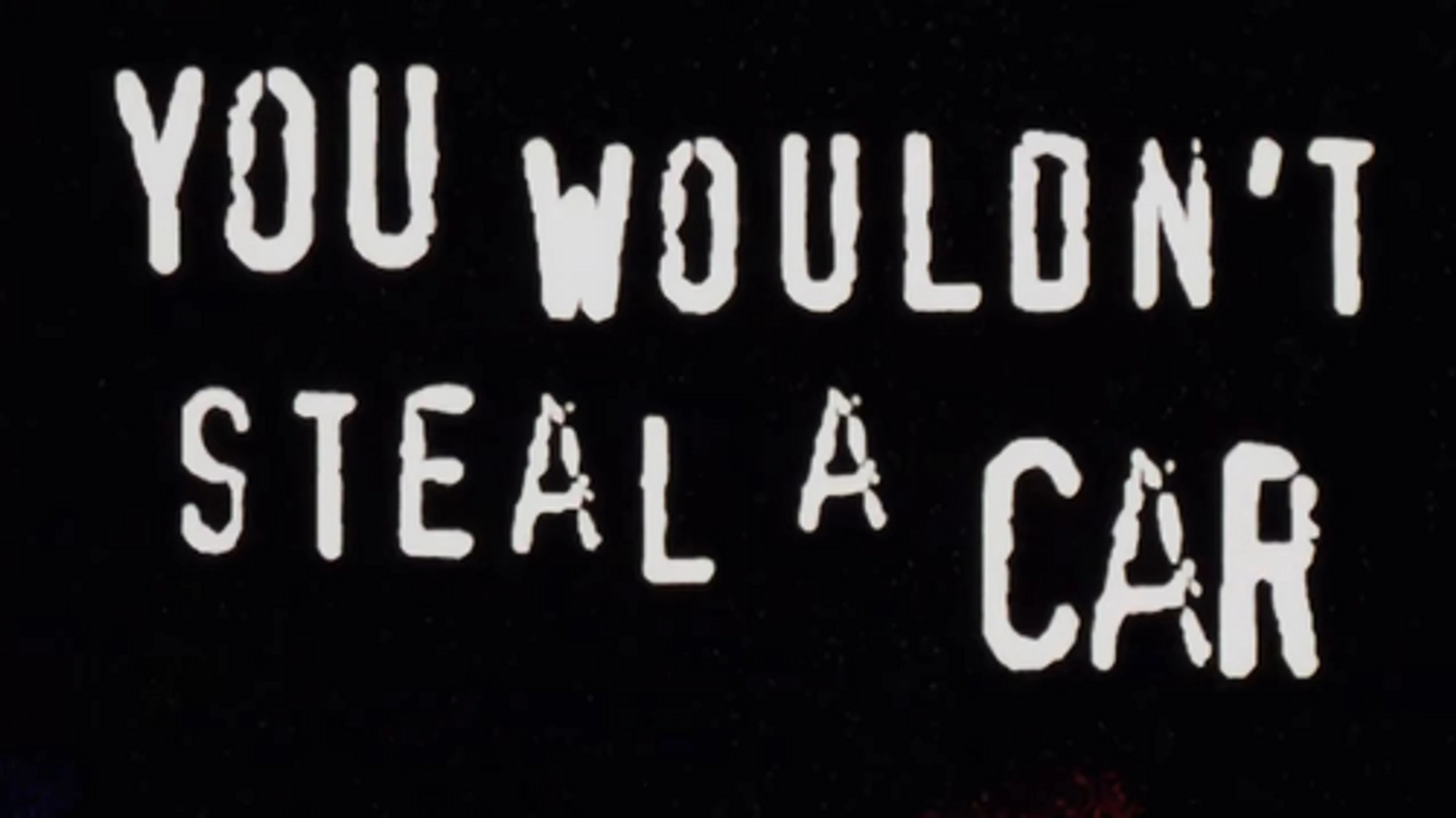 you-wouldnt-steal-a-car.png